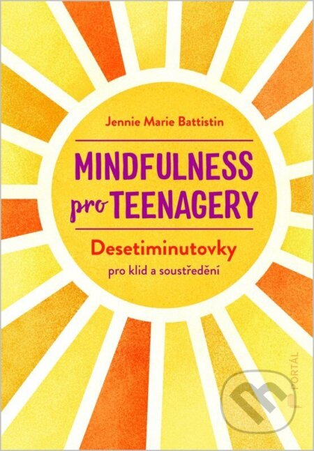 Kniha: Mindfulness pro teenagery (Jennie Marie Battistin). Portál, 2026 Kniha: Mindfulness pro teenagery (Jennie Marie Battistin). Portál, 2026