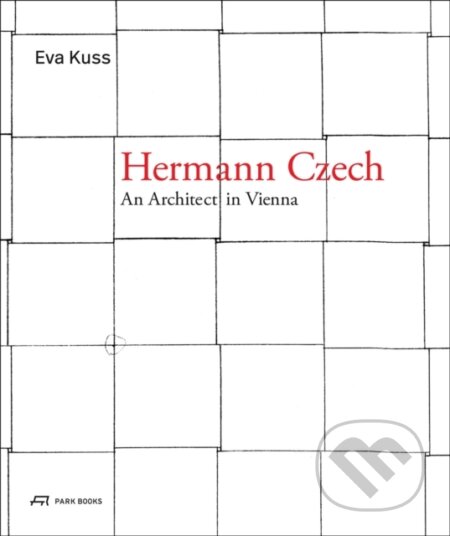 Kniha: Hermann Czech (Eva Kuss). Park Books, 2023 Kniha: Hermann Czech (Eva Kuss). Park Books, 2023