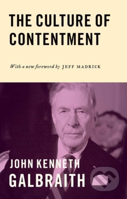 Kniha: The Culture of Contentment (John Kenneth Galbraith). Princeton University Press, 2017 Kniha: The Culture of Contentment (John Kenneth Galbraith). Princeton University Press, 2017