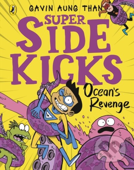 Kniha: The Super Sidekicks: Ocean's Revenge (Gavin Aung Than). Puffin Books, 2021 Kniha: The Super Sidekicks: Ocean's Revenge (Gavin Aung Than). Puffin Books, 2021