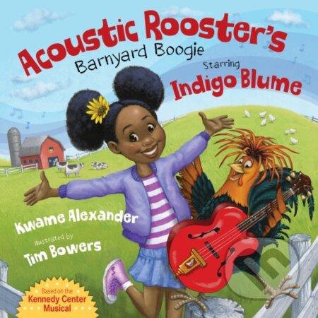 Kniha: Acoustic Rooster's Barnyard Boogie Starring Indigo Blume (Kwame Alexander). , 2021 Kniha: Acoustic Rooster's Barnyard Boogie Starring Indigo Blume (Kwame Alexander). , 2021