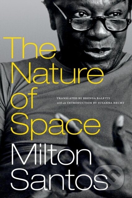Kniha: The Nature of Space (Milton Santos). Duke University, 2021 Kniha: The Nature of Space (Milton Santos). Duke University, 2021