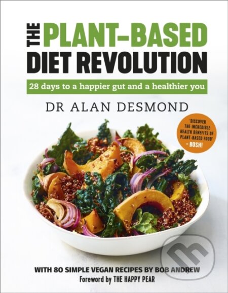 Kniha: The Plant-Based Diet Revolution (Bob Andrew a Dr Alan Desmond). Yellow Kite, 2021 Kniha: The Plant-Based Diet Revolution (Bob Andrew a Dr Alan Desmond). Yellow Kite, 2021