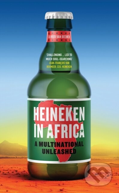 Kniha: Heineken in Africa (Olivier Van Beemen). C Hurst & Co Publishers, 2021 Kniha: Heineken in Africa (Olivier Van Beemen). C Hurst & Co Publishers, 2021