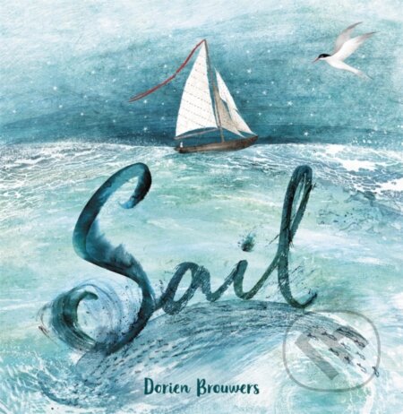 Kniha: Sail (Dorien Brouwers). Little, Brown Young Readers, 2021 Kniha: Sail (Dorien Brouwers). Little, Brown Young Readers, 2021