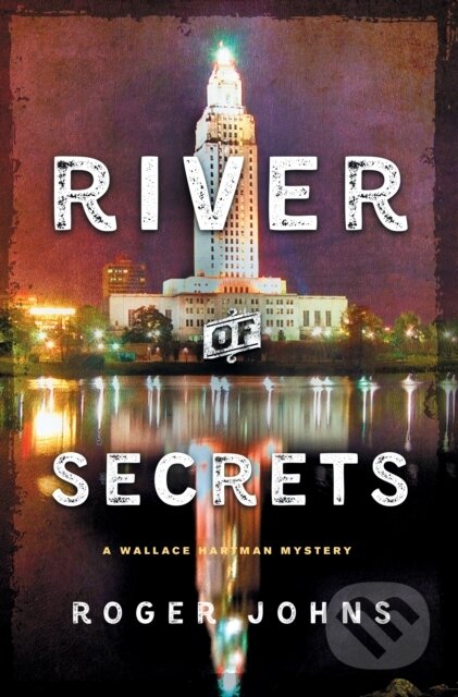 Kniha: River of Secrets (Roger Johns). St Martin's Press, 2018 Kniha: River of Secrets (Roger Johns). St Martin's Press, 2018