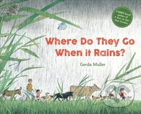 Kniha: Where Do They Go When It Rains? (Gerda Muller). Floris Books, 2020 Kniha: Where Do They Go When It Rains? (Gerda Muller). Floris Books, 2020
