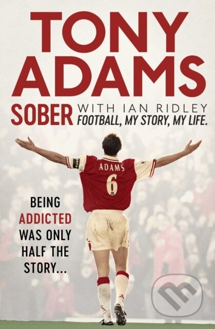 Kniha: Sober (Tony Adams). Simon & Schuster, 2018 Kniha: Sober (Tony Adams). Simon & Schuster, 2018