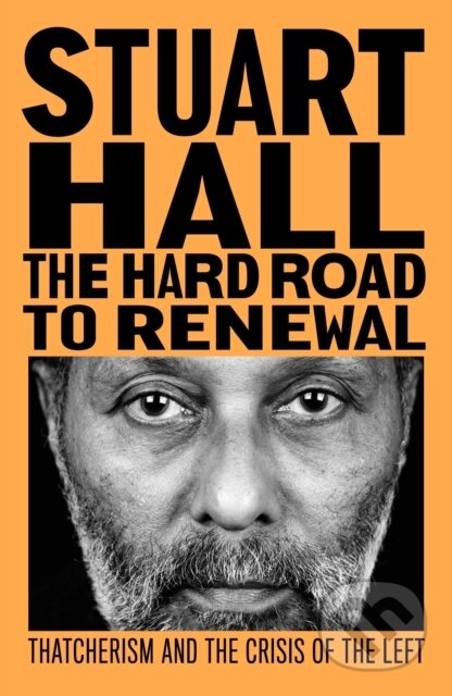 Kniha: The Hard Road to Renewal (Stuart Hall). Verso, 2021 Kniha: The Hard Road to Renewal (Stuart Hall). Verso, 2021