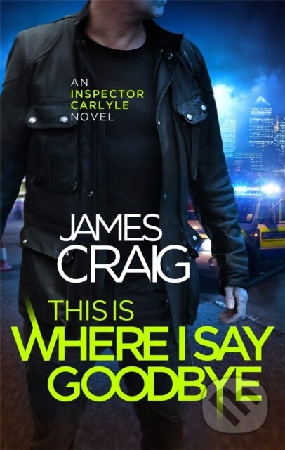 Kniha: This is Where I Say Goodbye (James Craig). Constable, 2018 Kniha: This is Where I Say Goodbye (James Craig). Constable, 2018
