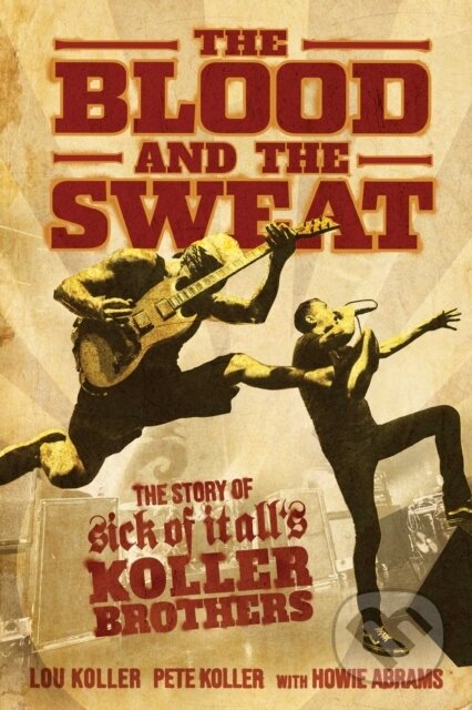 Kniha: The Blood and the Sweat (Howie Abrams, Pete Koller a Lou Koller). Post Hill, 2020 Kniha: The Blood and the Sweat (Howie Abrams, Pete Koller a Lou Koller). Post Hill, 2020