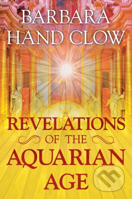 Kniha: Revelations of the Aquarian Age (Barbara Hand Clow). Bear and Company, 2018 Kniha: Revelations of the Aquarian Age (Barbara Hand Clow). Bear and Company, 2018