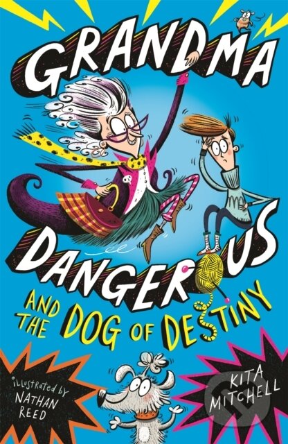 Kniha: Grandma Dangerous and the Dog of Destiny (Kita Mitchell). Orchard, 2018 Kniha: Grandma Dangerous and the Dog of Destiny (Kita Mitchell). Orchard, 2018