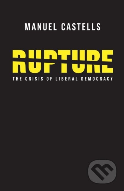 Kniha: Rupture (Manuel Castells). Polity Press, 2018 Kniha: Rupture (Manuel Castells). Polity Press, 2018