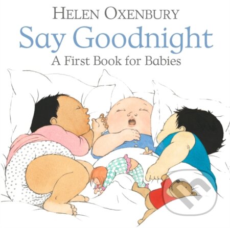 Kniha: Say Goodnight (Helen Oxenbury). Walker books, 2018 Kniha: Say Goodnight (Helen Oxenbury). Walker books, 2018