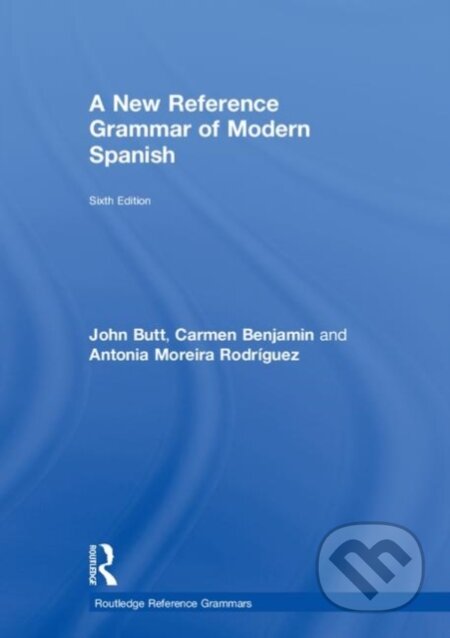 Kniha: A New Reference Grammar of Modern Spanish (Antonia Moreira Rodriguez, John Butt a Carmen Benjamin). Routledge, 2018 Kniha: A New Reference Grammar of Modern Spanish (Antonia Moreira Rodriguez, John Butt a Carmen Benjamin). Routledge, 2018