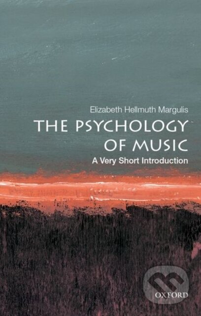 Kniha: The Psychology of Music (Elizabeth Hellmuth Margulis). Oxford University Press, 2018 Kniha: The Psychology of Music (Elizabeth Hellmuth Margulis). Oxford University Press, 2018