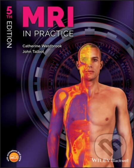 Kniha: MRI in Practice (Catherine Westbrook a John Talbot). Wiley-Blackwell, 2018 Kniha: MRI in Practice (Catherine Westbrook a John Talbot). Wiley-Blackwell, 2018