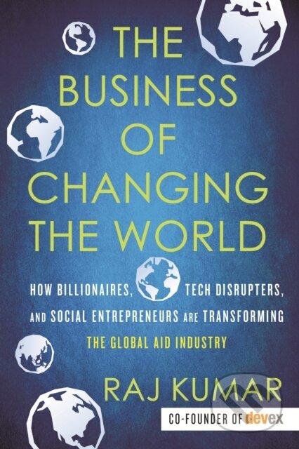 Kniha: The Business of Changing the World (Raj Kumar). Beacon Press, 2020 Kniha: The Business of Changing the World (Raj Kumar). Beacon Press, 2020