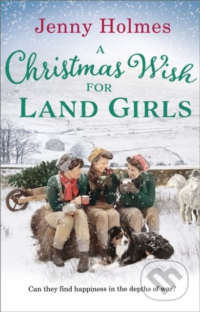 Kniha: A Christmas Wish for the Land Girls (Jenny Holmes). Corgi Books, 2018 Kniha: A Christmas Wish for the Land Girls (Jenny Holmes). Corgi Books, 2018