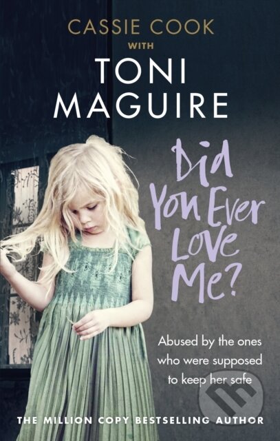 Kniha: Did You Ever Love Me? (Cassie Cook a Toni Maguire). Ebury Publishing, 2018 Kniha: Did You Ever Love Me? (Cassie Cook a Toni Maguire). Ebury Publishing, 2018