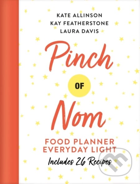 Kniha: Pinch of Nom Food Planner: Everyday Light (Kate Allinson, Laura Davis a Kay Allinson). Bluebird, 2020 Kniha: Pinch of Nom Food Planner: Everyday Light (Kate Allinson, Laura Davis a Kay Allinson). Bluebird, 2020