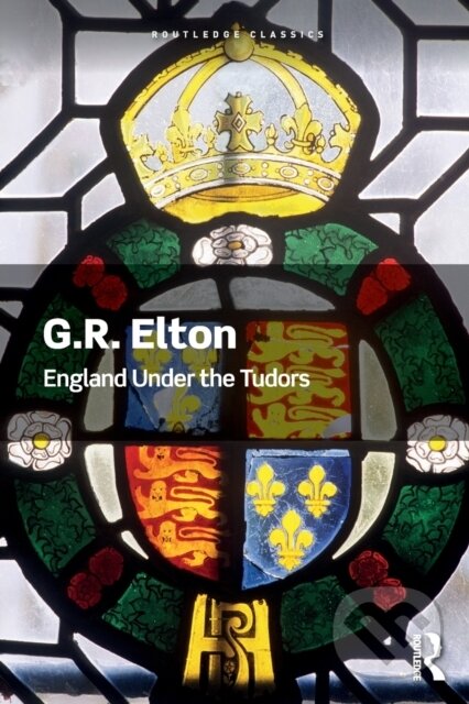 Kniha: England Under the Tudors (G.R. Elton). Routledge, 2018 Kniha: England Under the Tudors (G.R. Elton). Routledge, 2018