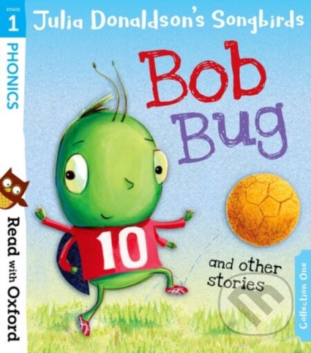 Kniha: Read with Oxford: Stage 1: Julia Donaldson's Songbirds: Bob Bug and Other Stories (Julia Donaldson). Oxford University Press, 2018 Kniha: Read with Oxford: Stage 1: Julia Donaldson's Songbirds: Bob Bug and Other Stories (Julia Donaldson). Oxford University Press, 2018