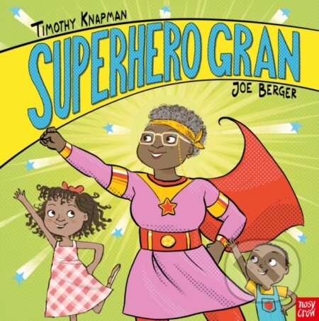 Kniha: Superhero Gran (Timothy Knapman). Nosy Crow, 2020 Kniha: Superhero Gran (Timothy Knapman). Nosy Crow, 2020