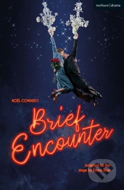 Kniha: Brief Encounter (Coward Noel). Methuen Drama, 2018 Kniha: Brief Encounter (Coward Noel). Methuen Drama, 2018