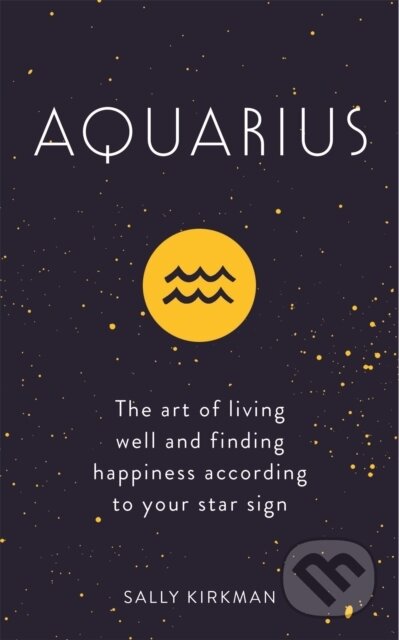 Kniha: Aquarius (Sally Kirkman). Hodder and Stoughton, 2018 Kniha: Aquarius (Sally Kirkman). Hodder and Stoughton, 2018