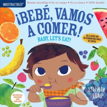Kniha: Indestructibles: Bebe, vamos a comer! / Baby, Let's Eat! (Stephan Lomp). Workman Publishing, 2018 Kniha: Indestructibles: Bebe, vamos a comer! / Baby, Let's Eat! (Stephan Lomp). Workman Publishing, 2018