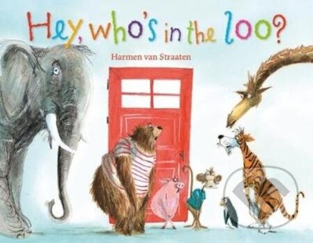 Kniha: Hey, who's in the loo? (Harmen Van Straaten). Red Robin, 2018 Kniha: Hey, who's in the loo? (Harmen Van Straaten). Red Robin, 2018