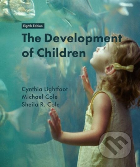 Kniha: The Development of Children (Cynthia Lightfoot, Sheila R. Cole a Michael Cole). Worth Publishers, 2018 Kniha: The Development of Children (Cynthia Lightfoot, Sheila R. Cole a Michael Cole). Worth Publishers, 2018