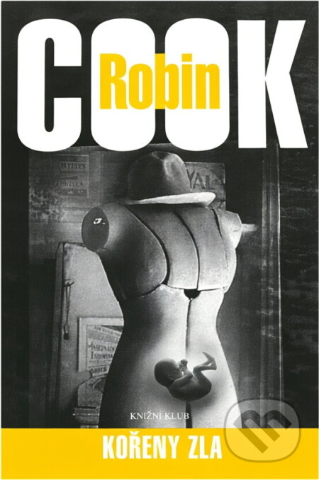 Kniha: Kořeny zla - 3. vydání (Cook Robin a Robin Cook). Knižní klub, 2004 Kniha: Kořeny zla - 3. vydání (Cook Robin a Robin Cook). Knižní klub, 2004