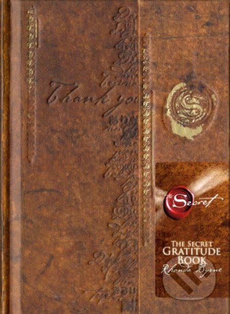 Kniha: Secret Gratitude Book (Rhonda Byrne). Simon & Schuster, 2007 Kniha: Secret Gratitude Book (Rhonda Byrne). Simon & Schuster, 2007
