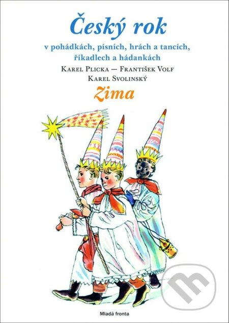 Kniha: Český rok: Zima (Karel Plicka a Karel Svolinský). Mladá fronta, 2010 Kniha: Český rok: Zima (Karel Plicka a Karel Svolinský). Mladá fronta, 2010