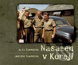 Kniha: Nasazen v Koreji (Alex Švamberk). Labyrint, 2013 Kniha: Nasazen v Koreji (Alex Švamberk). Labyrint, 2013