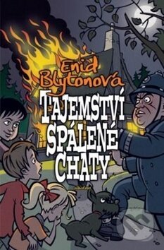 Kniha: Tajemství spálené chaty (Enid Blyton). Albatros CZ, 2009 Kniha: Tajemství spálené chaty (Enid Blyton). Albatros CZ, 2009