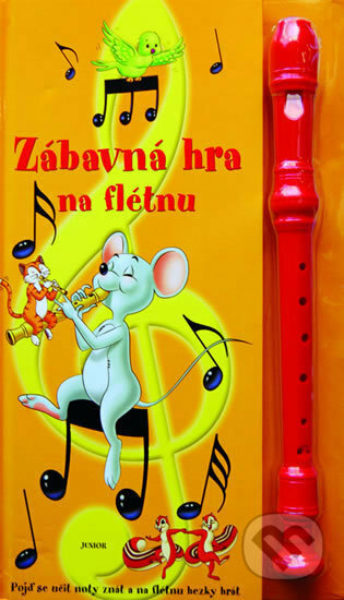 Kniha: Zábavná hra na flétnu (Junior). Junior, 2010 Kniha: Zábavná hra na flétnu (Junior). Junior, 2010