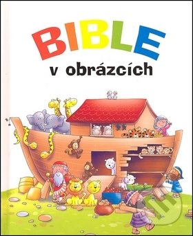 Kniha: Bible v obrázcích (Juliet Davidová). Česká biblická společnost, 2008 Kniha: Bible v obrázcích (Juliet Davidová). Česká biblická společnost, 2008