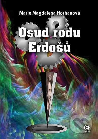 Kniha: Osud rodu Erdošů (Magdalena Marie Horňanová). Epocha, 2014 Kniha: Osud rodu Erdošů (Magdalena Marie Horňanová). Epocha, 2014