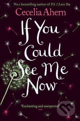 Kniha: If You Could See Me Now (Cecelia Ahern). HarperCollins, 2019 Kniha: If You Could See Me Now (Cecelia Ahern). HarperCollins, 2019
