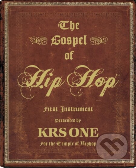 The Gospel of Hip Hop - Krs-One, powerHouse Books, 2009