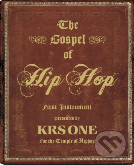 Kniha: The Gospel of Hip Hop (Krs-One). powerHouse Books, 2009 Kniha: The Gospel of Hip Hop (Krs-One). powerHouse Books, 2009