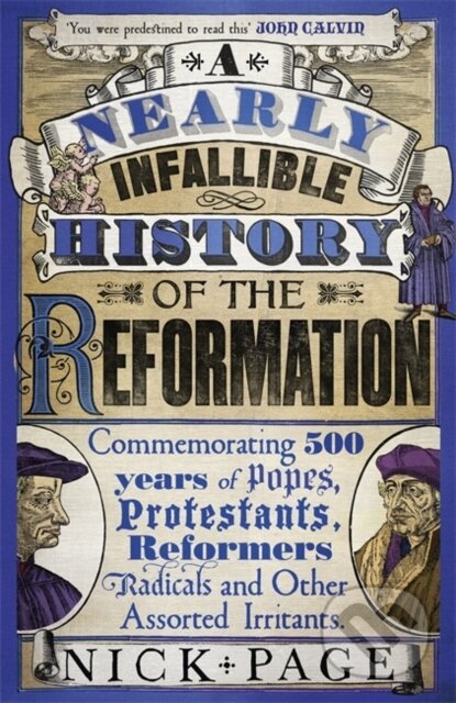 Kniha: A Nearly Infallible History of the Reformation (Nick Page). Hodder Faith, 2018 Kniha: A Nearly Infallible History of the Reformation (Nick Page). Hodder Faith, 2018
