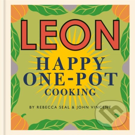 Kniha: Happy Leons: LEON Happy One-pot Cooking (John Vincent a Rebecca Seal). Conran Octopus, 2018 Kniha: Happy Leons: LEON Happy One-pot Cooking (John Vincent a Rebecca Seal). Conran Octopus, 2018