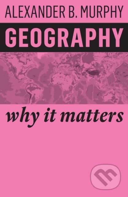 Kniha: Geography (Alexander B. Murphy). Polity Press, 2018 Kniha: Geography (Alexander B. Murphy). Polity Press, 2018