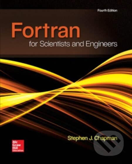 Kniha: FORTRAN FOR SCIENTISTS & ENGINEERS (Stephen Chapman). McGraw-Hill, 2017 Kniha: FORTRAN FOR SCIENTISTS & ENGINEERS (Stephen Chapman). McGraw-Hill, 2017