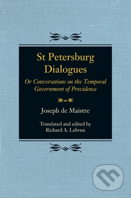 Kniha: St Petersburg Dialogues (Joseph de Maistre a Richard A. Lebrun). McGill Queens University Press, 2020 Kniha: St Petersburg Dialogues (Joseph de Maistre a Richard A. Lebrun). McGill Queens University Press, 2020
